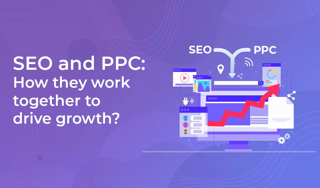 seo and ppc how they work together to drive growth