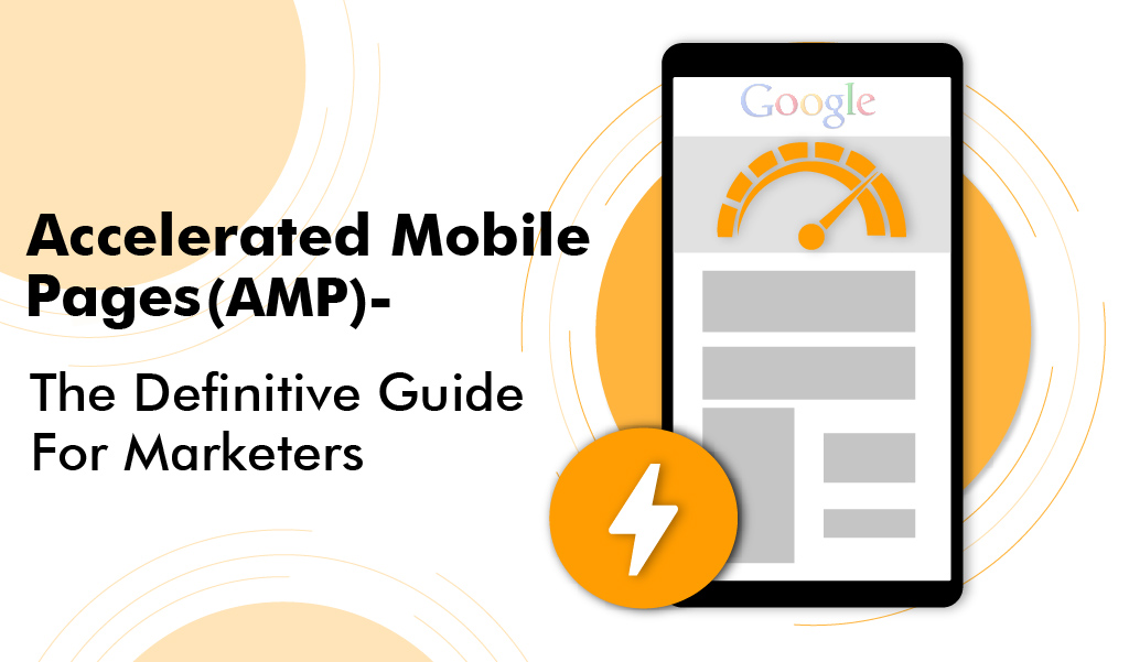 Accelerated Mobile Pages- The Definitive Guide For Marketers