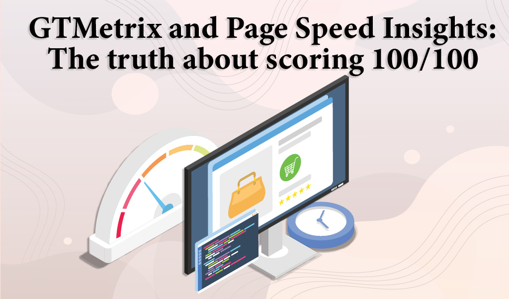 GTMetrix and Page Speed Insights: The truth about scoring 100/100
