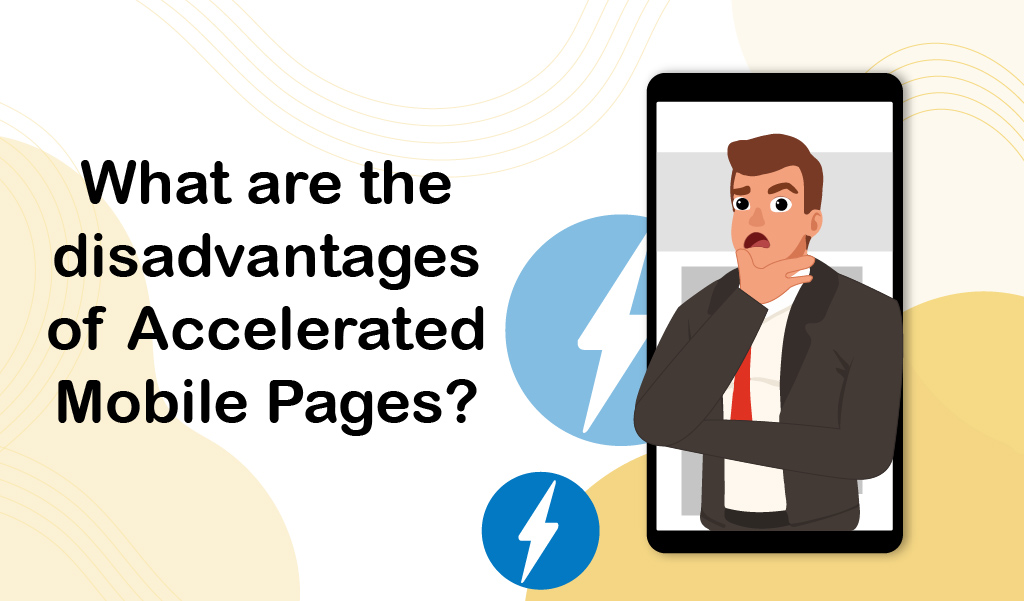 What are the disadvantages of Accelerated Mobile Pages