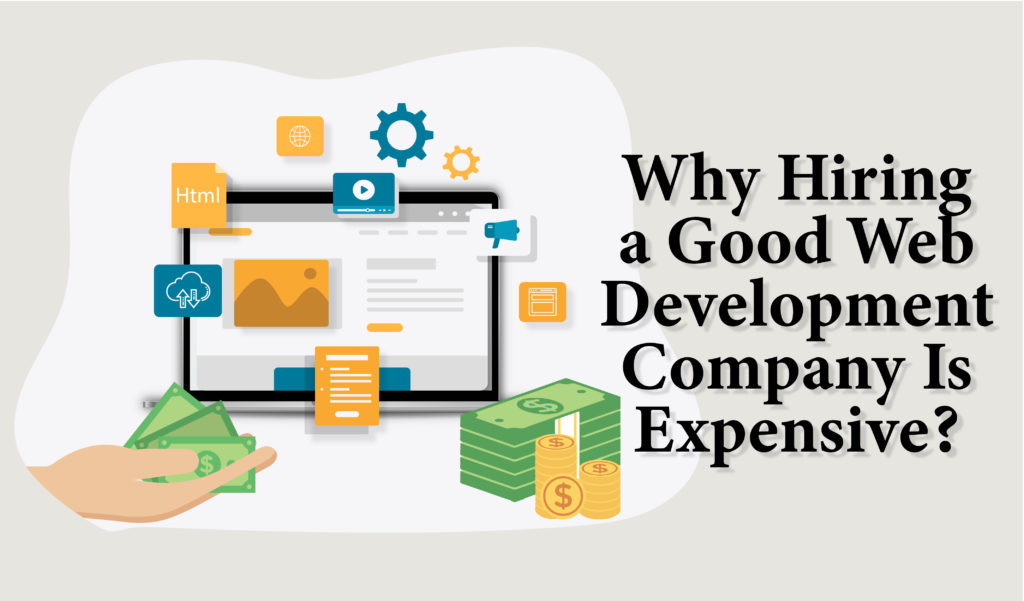 Why Hiring a Good Web Development Company Is Expensive - Website Design Company