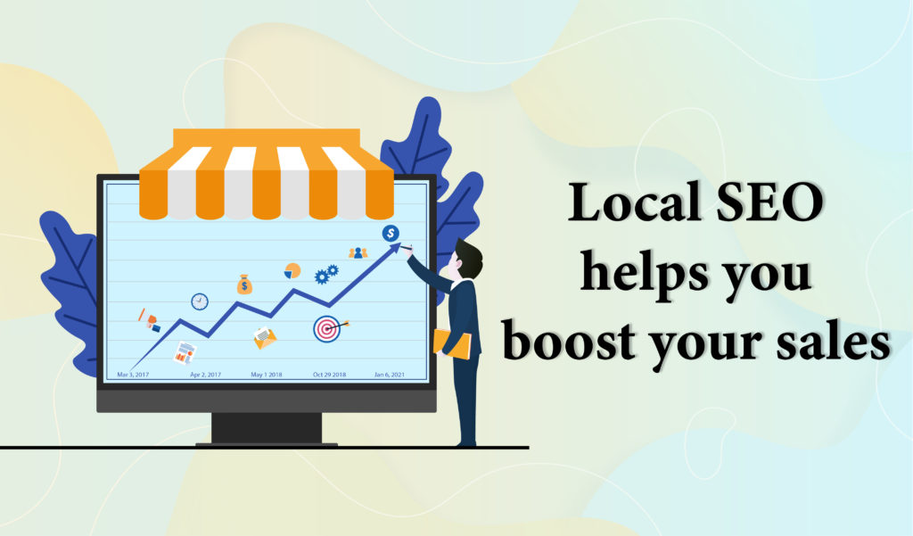 Local SEO helps you boost your sales