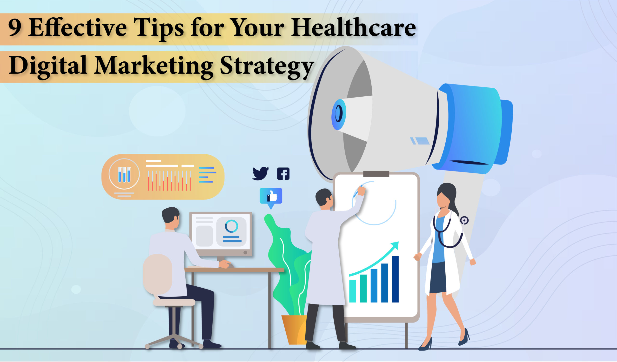 9 Effective Tips for Your Healthcare Digital Marketing Strategy