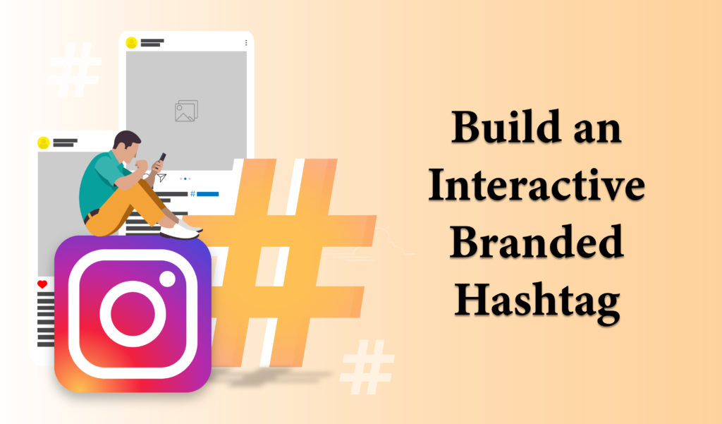Build an Interactive Branded Hashtag