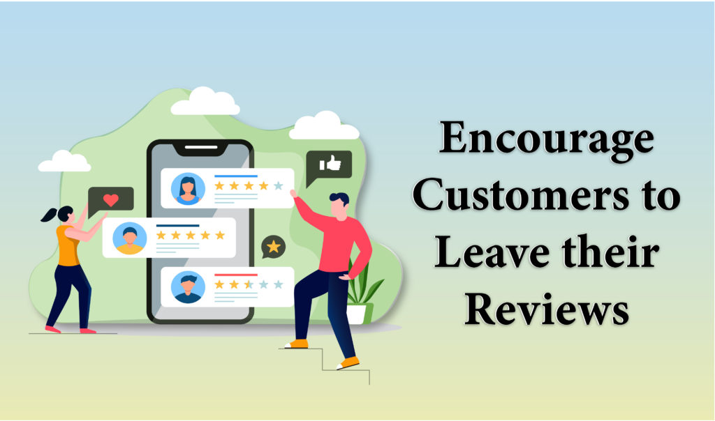 Encourage customers to leave their reviews