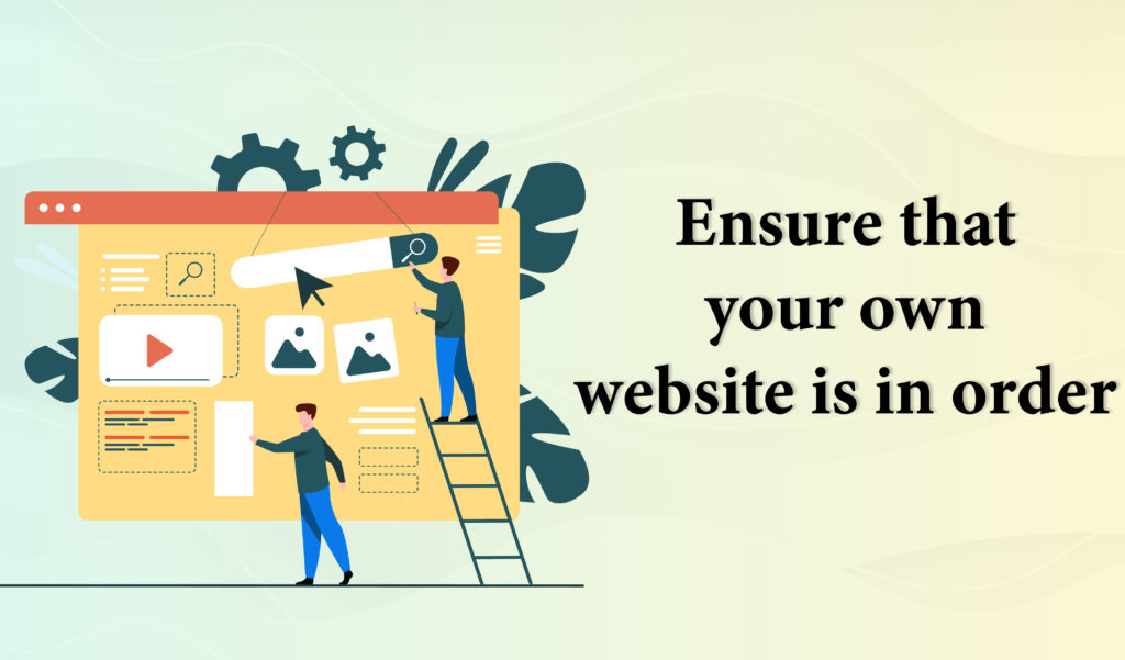 Ensure that your own website is in order