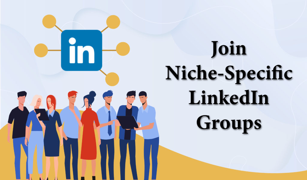Join niche-specific LinkedIn groups