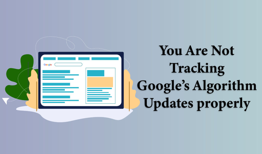 You are not tracking Google’s algorithm updates properly