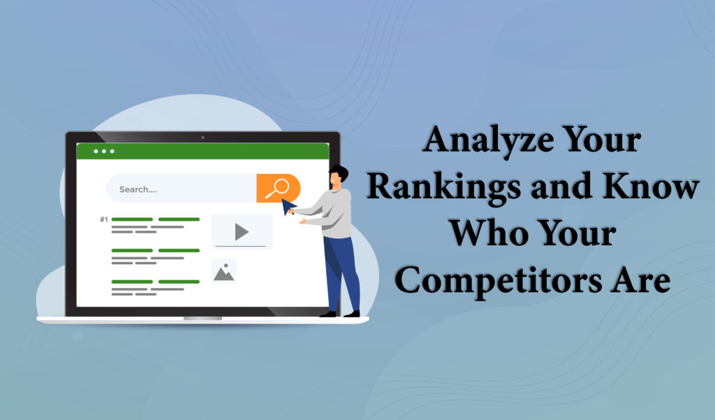 Analyze Your Rankings and Know Who Your Competitors Are