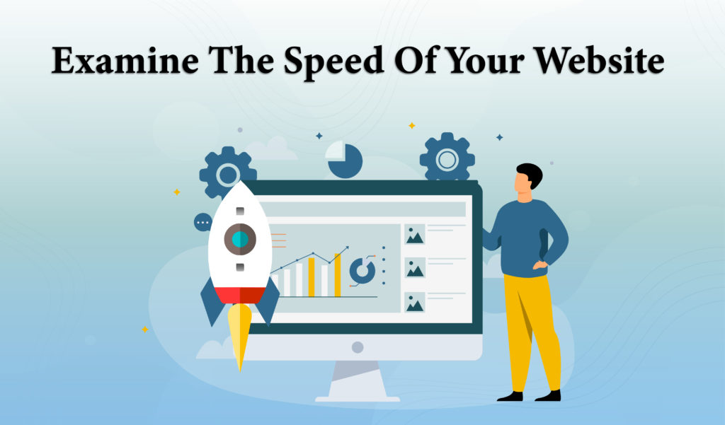 Examine the speed of your website