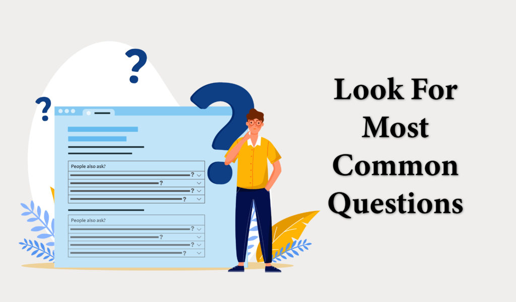 Look for most common questions