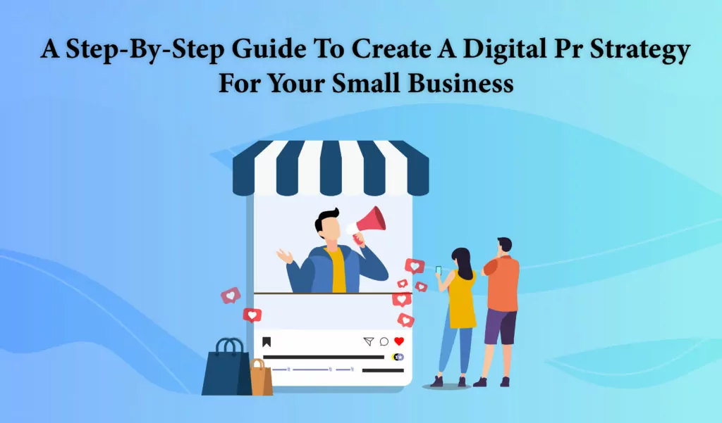 A Step-By-Step guide to creating Digital PR Strategy For Your Small Business