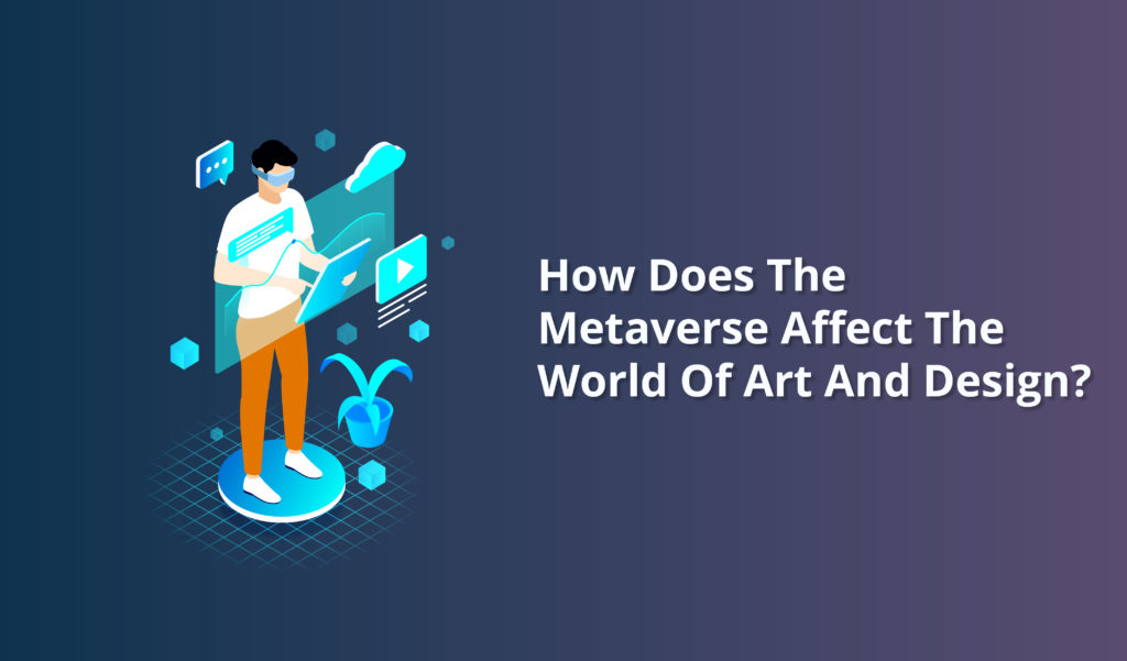 How does the Metaverse affect the world of art and design
