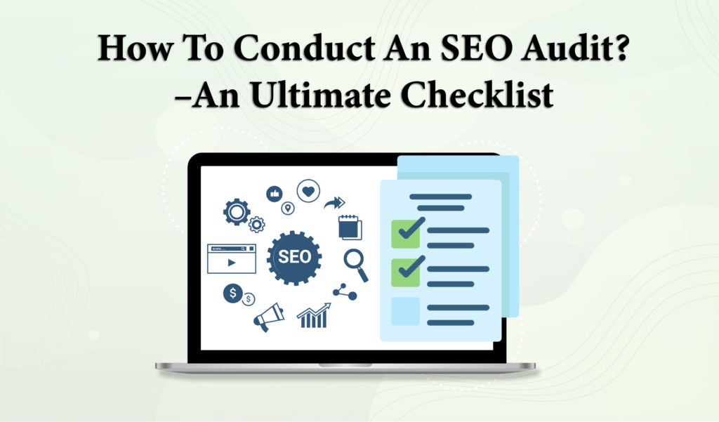 How to Conduct an SEO Audit –An Ultimate Checklist