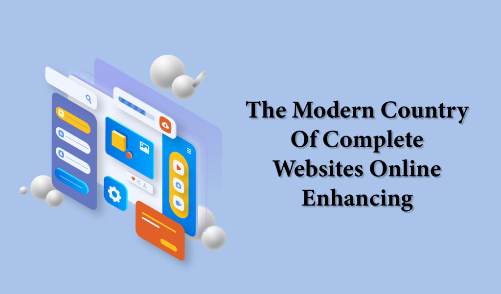 The modern country of complete websites online enhancing