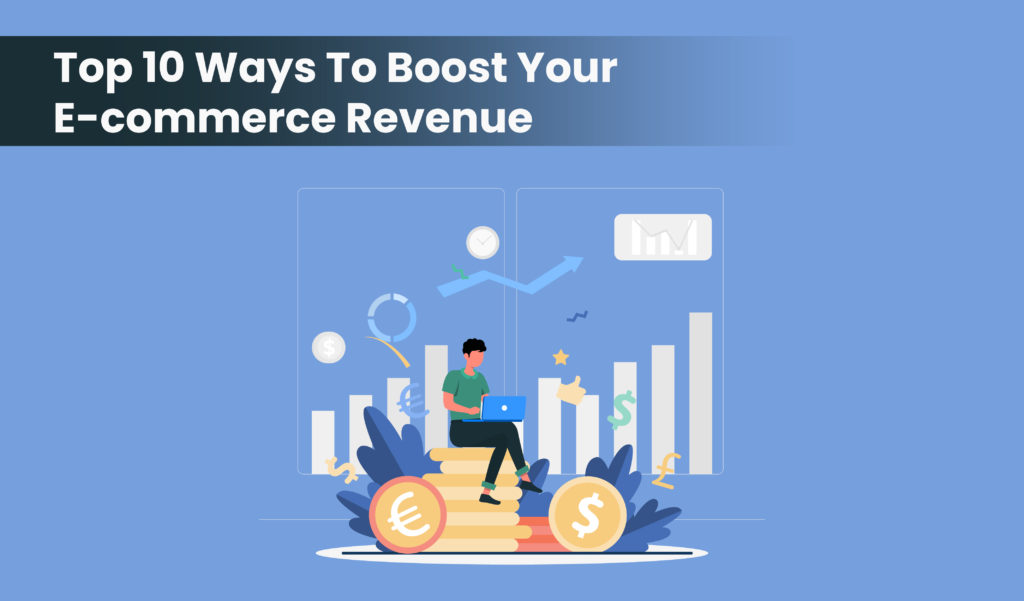 Top 10 Ways To Boost Your E-commerce Revenue
