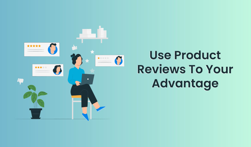 Use Product Reviews to Your Advantage