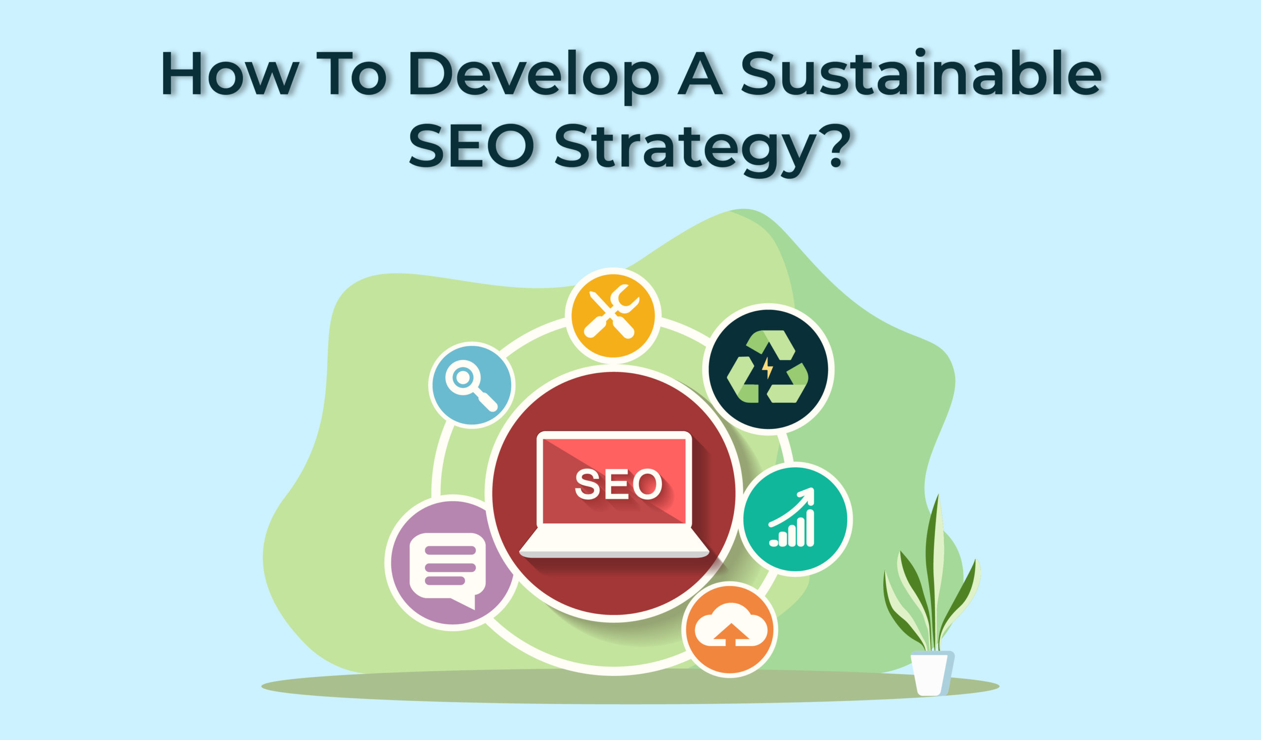 How to develop a sustainable SEO strategy?