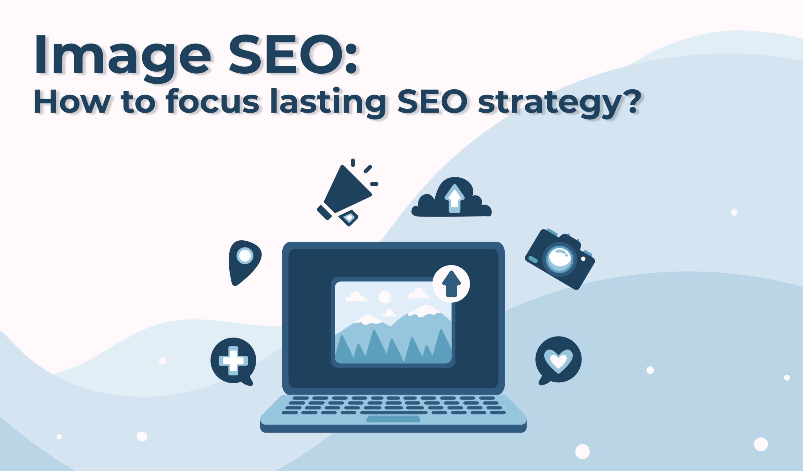 Image SEO: How to focus on lasting SEO strategy?