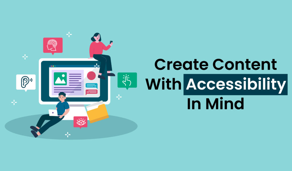 Create Content With Accessibility in Mind