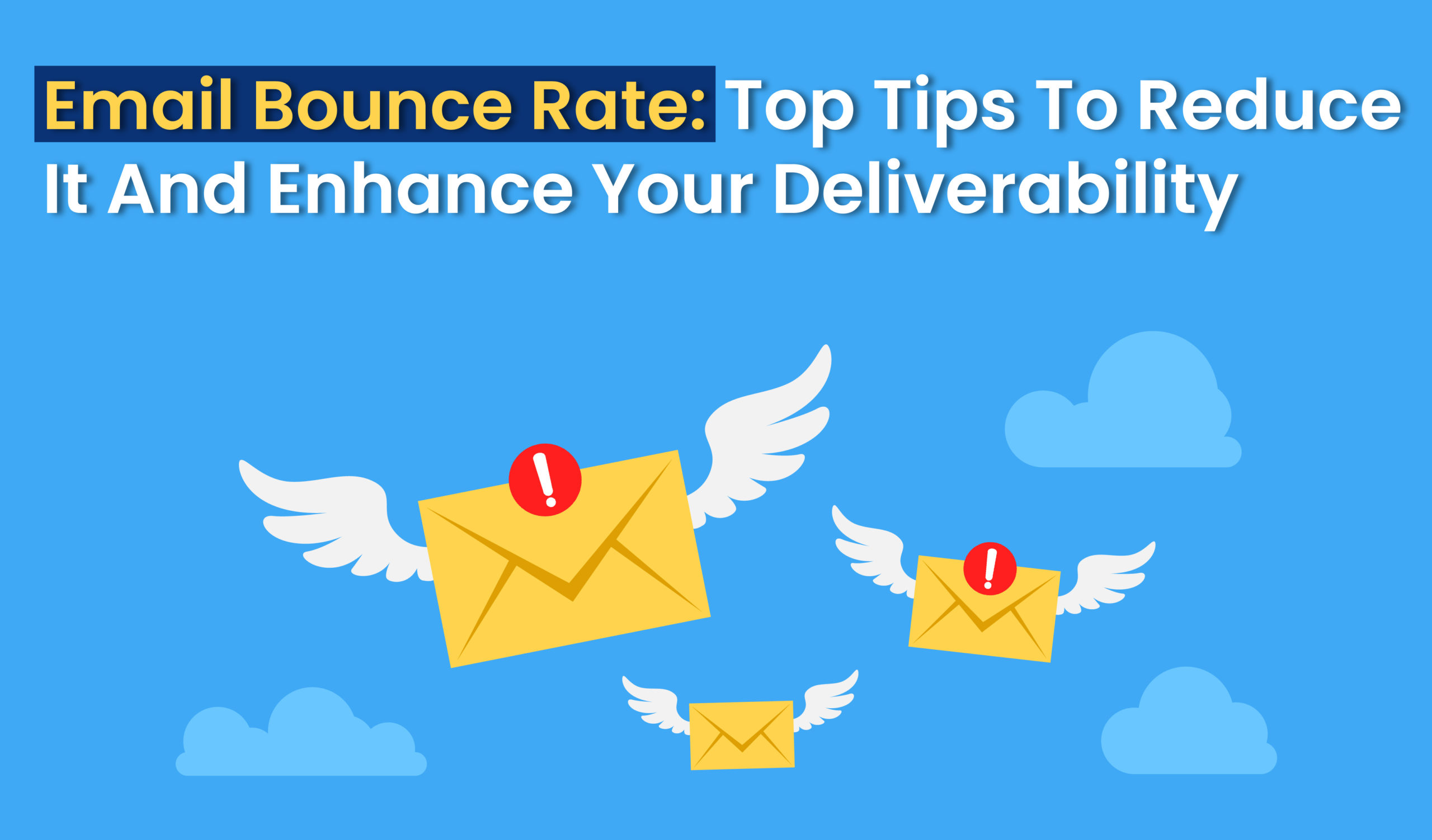Email bounce rate: Top tips to reduce it and enhance your deliverability