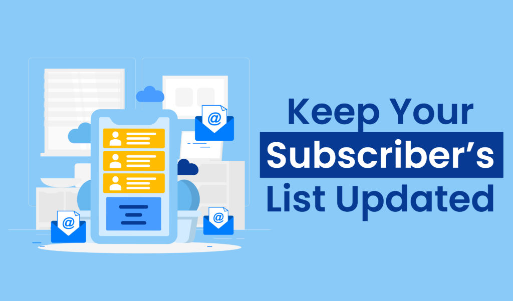 Keep Your Subscribers’ List Updated