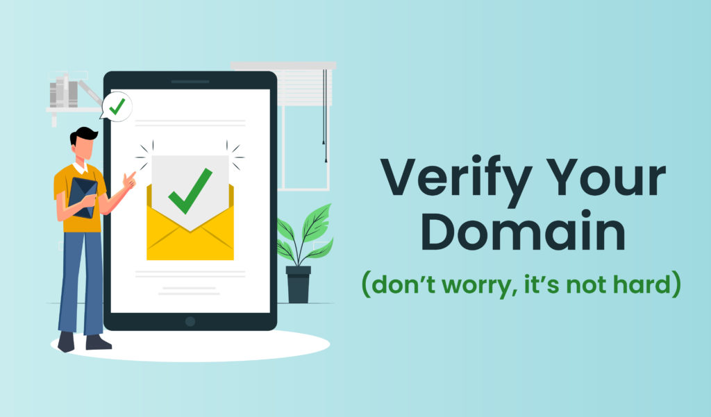 Verify your domain (don’t worry, it’s not hard)