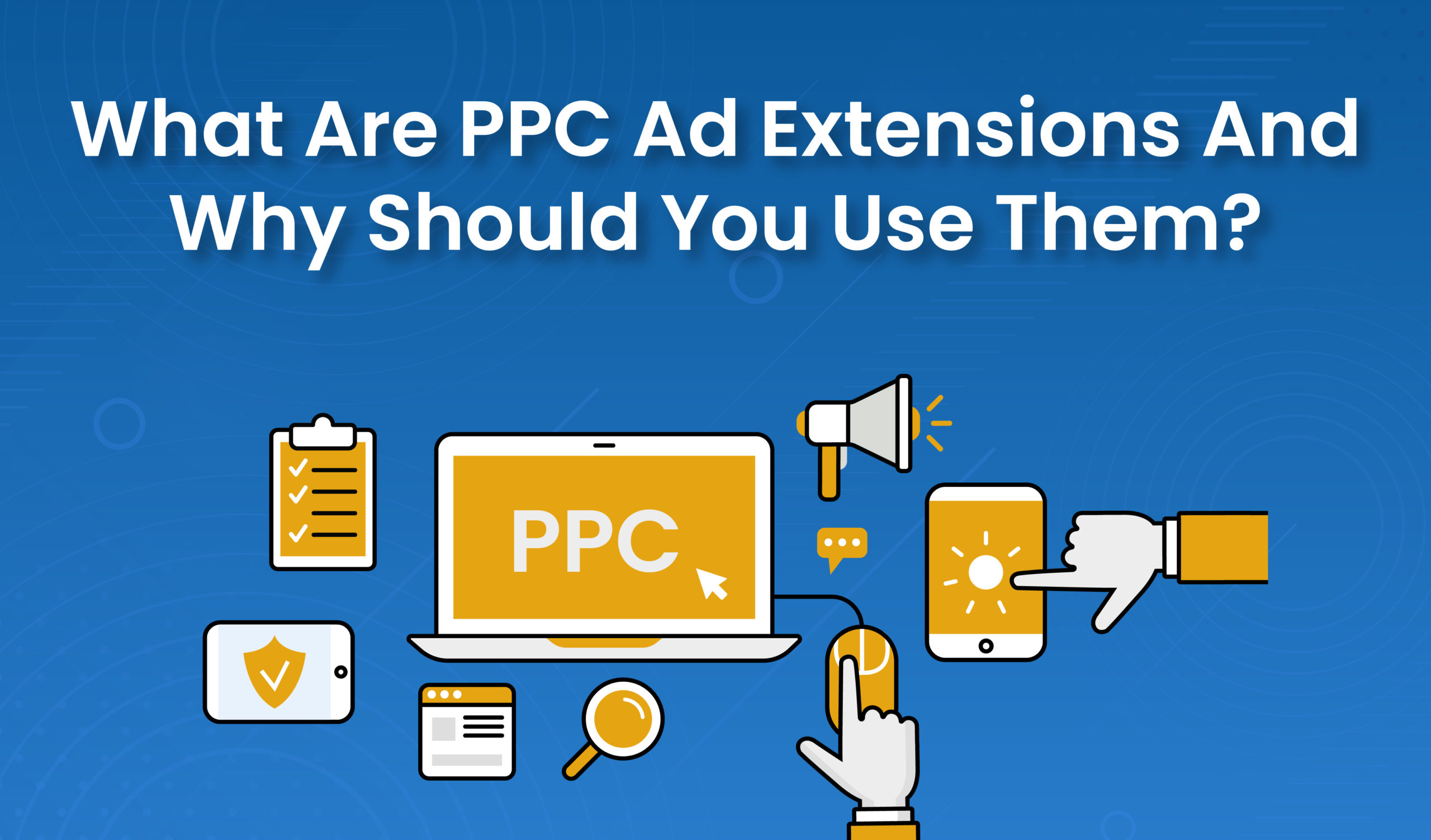 What are PPC Ad extensions and why should you use them?