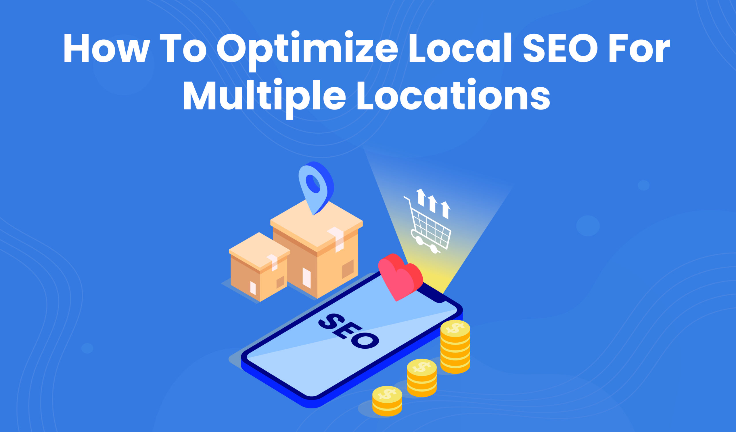 How To Optimize Local SEO For Multiple Locations