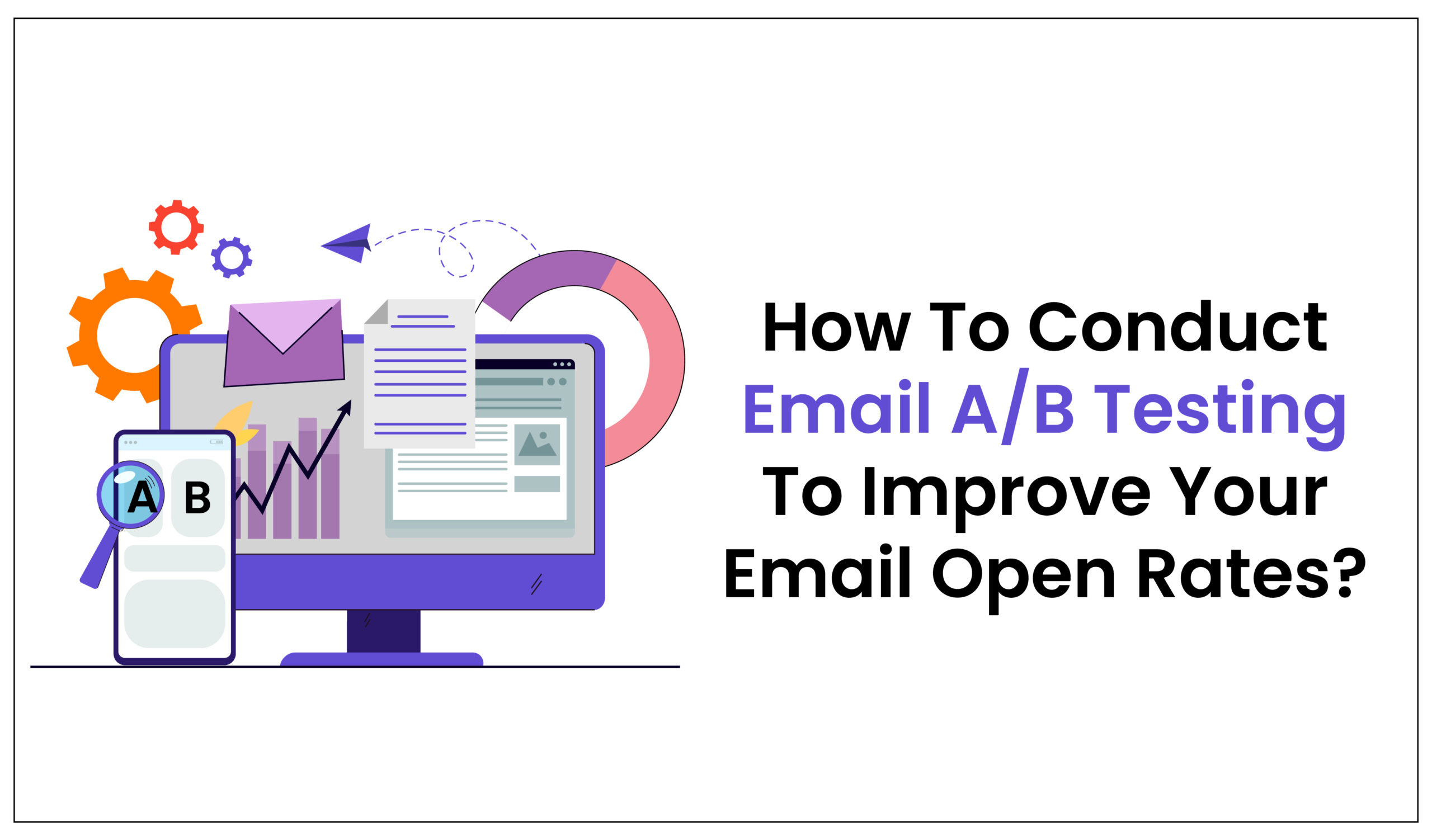 How to Conduct Email A/B testing to improve your email open rates?