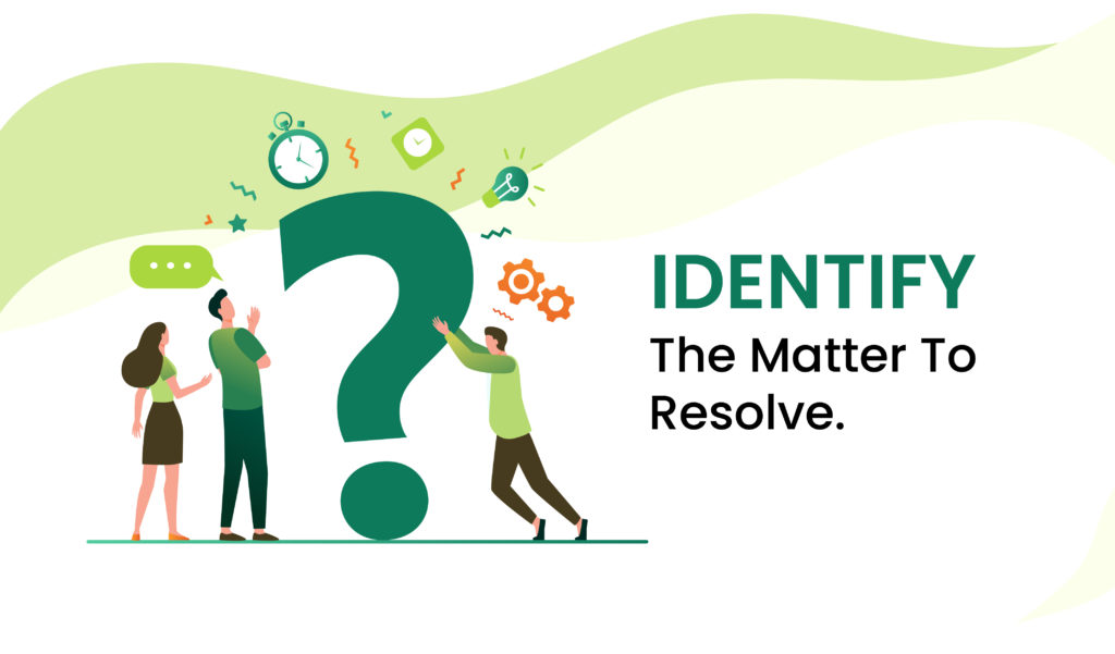 Identify the matter to resolve
