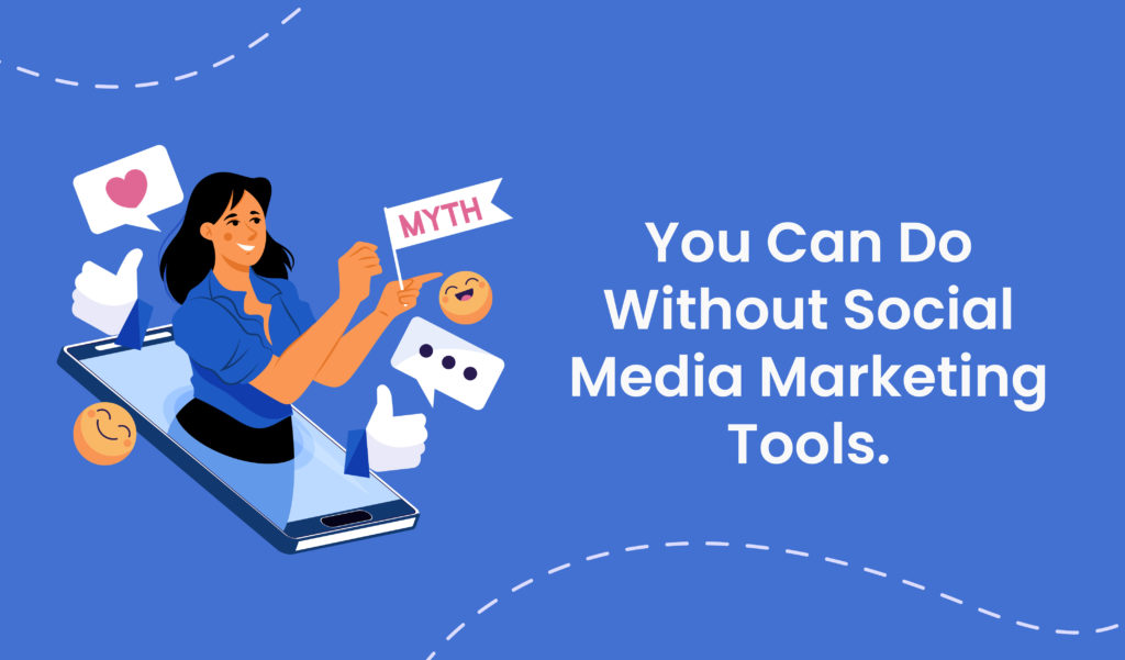 You can do without social media marketing tools