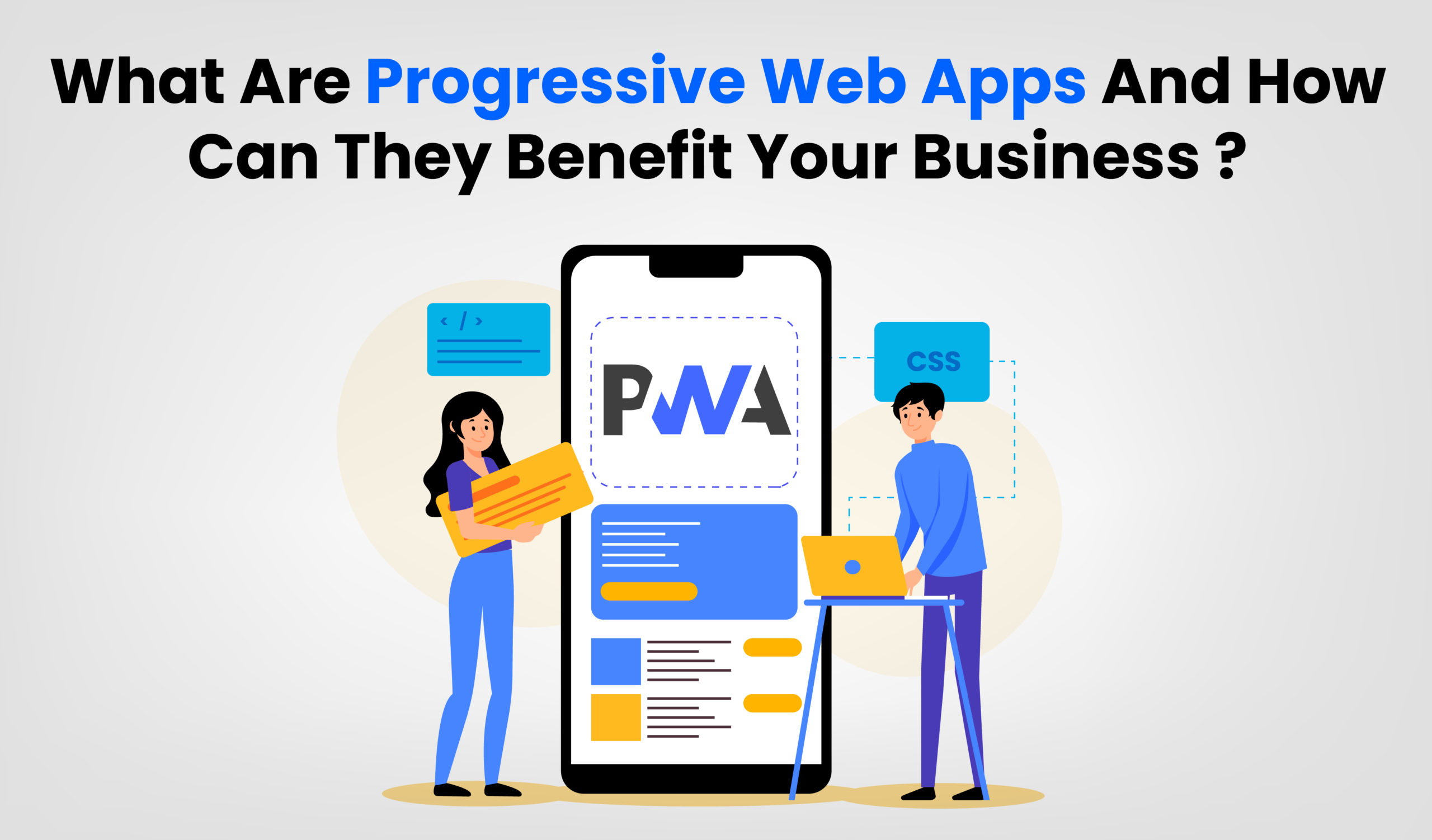 What are progressive web apps and how can they benefit your business?