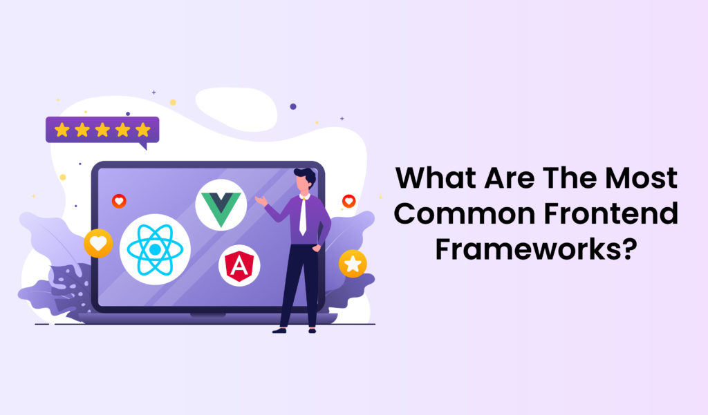 What are the most common Frontend frameworks