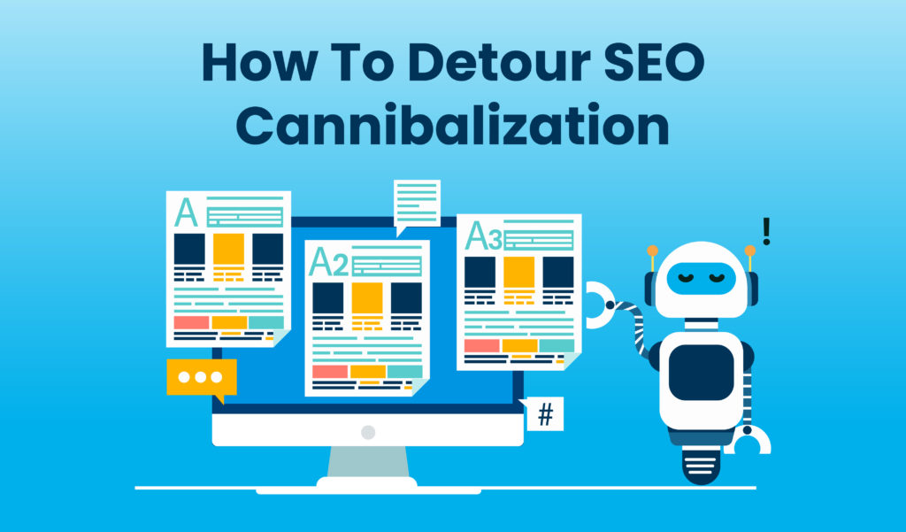 How to detour SEO Cannibalization