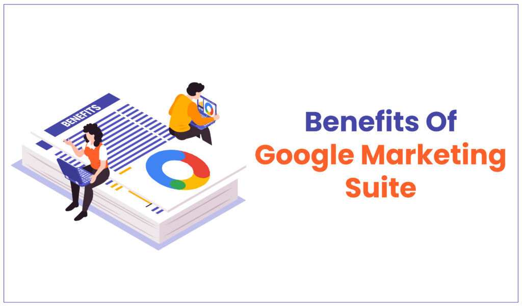 Benefits of Google Marketing Suite