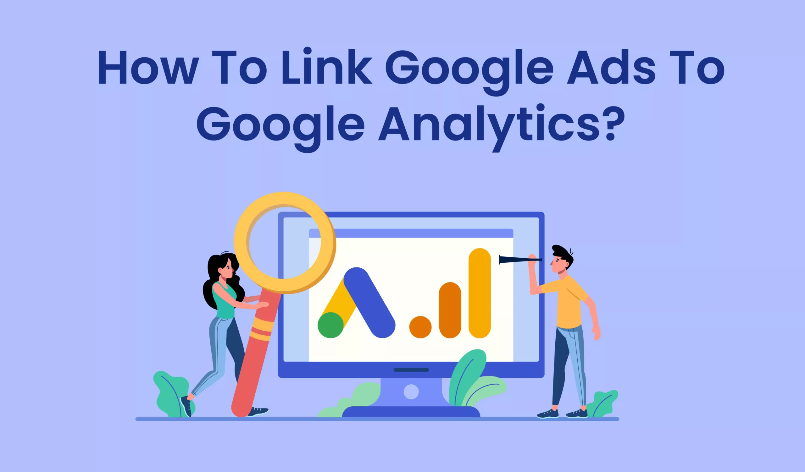 How to link Google Ads to Google Analytics?