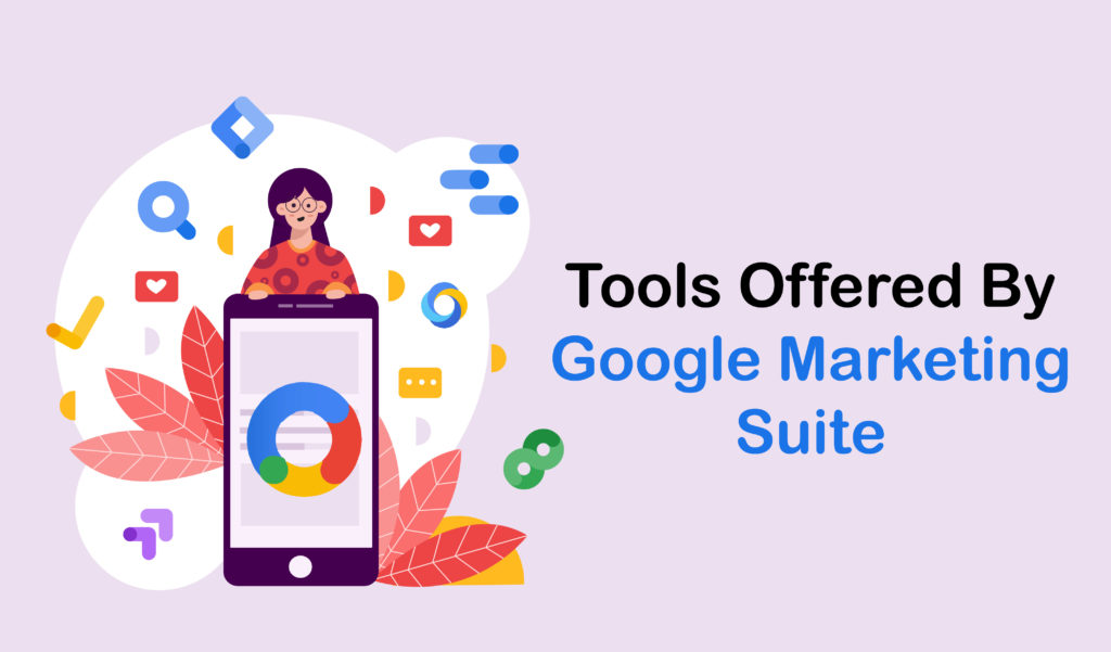 Tools Offered by Google Marketing Suite