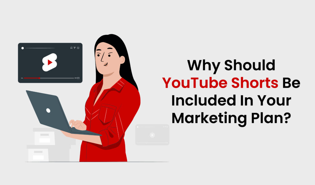 Why Should YouTube Shorts Be Included in Your Marketing Plan