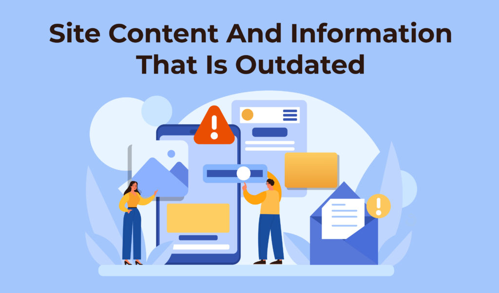 Site content and information that is outdated