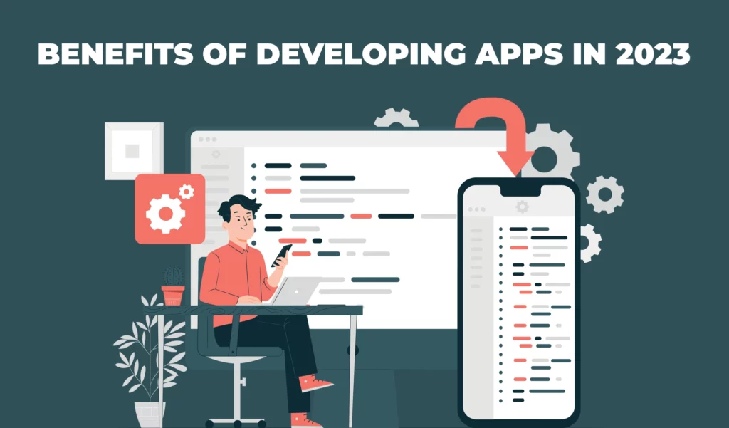 benefits of developing apps in 2023