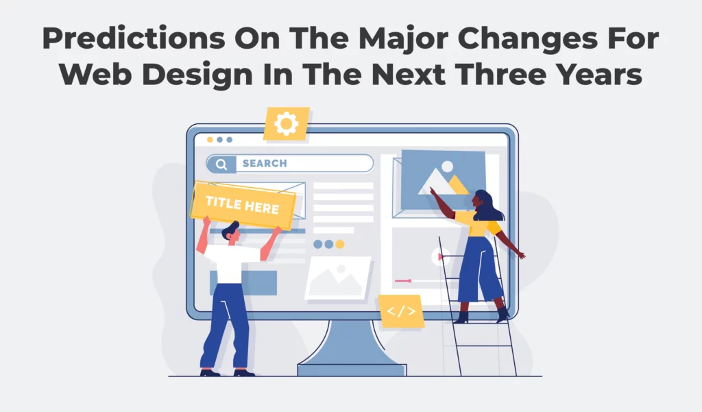 predictions on the major changes for web design in the next three years