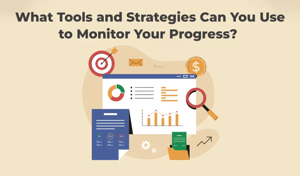 what tools and strategies can you use to monitor your progress