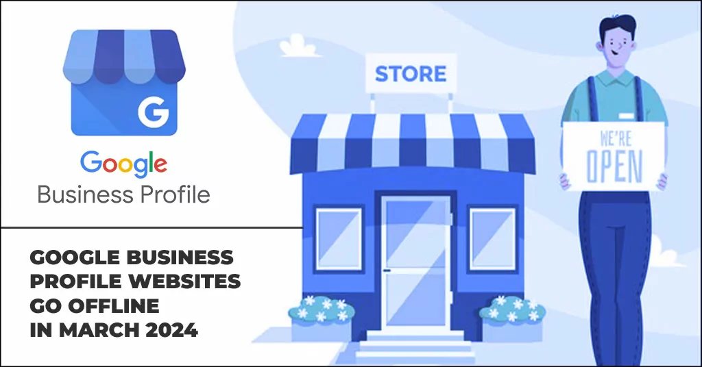 Google Business Profile Websites Go Offline in March 2024